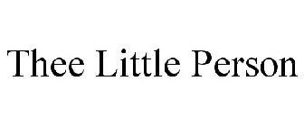 THEE LITTLE PERSON