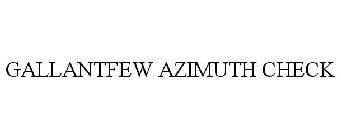 GALLANTFEW AZIMUTH CHECK