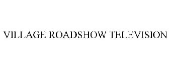 VILLAGE ROADSHOW TELEVISION