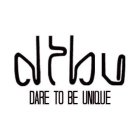 DTBU DARE TO BE UNIQUE