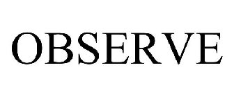 OBSERVE