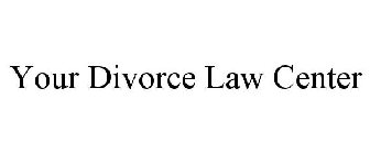 YOUR DIVORCE LAW CENTER