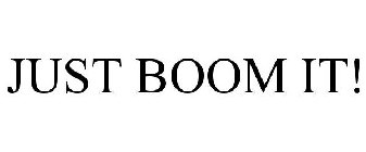 JUST BOOM IT!