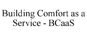 BUILDING COMFORT AS A SERVICE - BCAAS