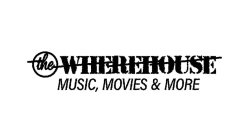 THE WHEREHOUSE MUSIC, MOVIES & MORE