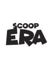 SCOOP ERA