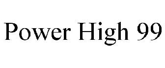 POWER HIGH 99