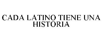 CADA LATINO TIENE UNA HISTORIA
