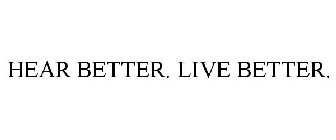 HEAR BETTER. LIVE BETTER.