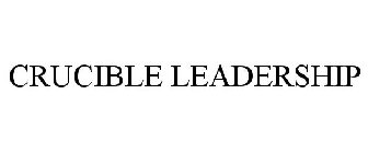 CRUCIBLE LEADERSHIP