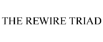 THE REWIRE TRIAD