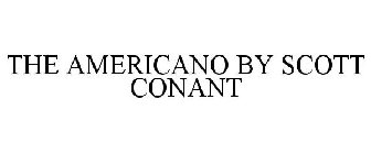 THE AMERICANO BY SCOTT CONANT