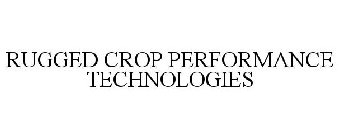 RUGGED CROP PERFORMANCE TECHNOLOGIES