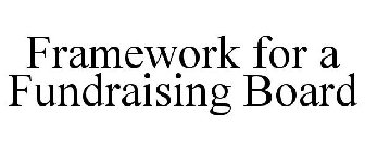 FRAMEWORK FOR A FUNDRAISING BOARD