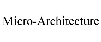 MICRO-ARCHITECTURE