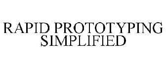 RAPID PROTOTYPING SIMPLIFIED