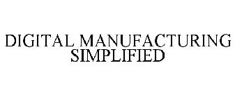 DIGITAL MANUFACTURING SIMPLIFIED