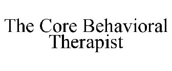 THE CORE BEHAVIORAL THERAPIST