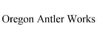 OREGON ANTLER WORKS