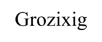 GROZIXIG