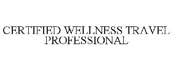 CERTIFIED WELLNESS TRAVEL PROFESSIONAL