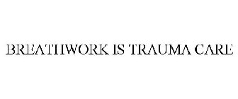 BREATHWORK IS TRAUMA CARE