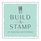 BUILD-A-STAMP BY REDESIGN WITH PRIMA