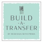 BUILD-A-TRANSFER BY REDESIGN WITH PRIMA