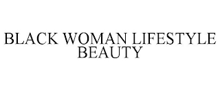 BLACK WOMAN LIFESTYLE BEAUTY