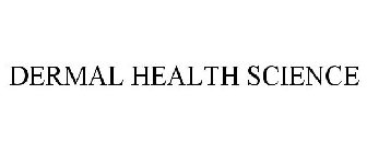 DERMAL HEALTH SCIENCE
