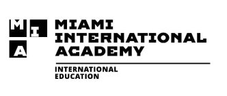 M I A MIAMI INTERNATIONAL ACADEMY INTERNATIONAL EDUCATION