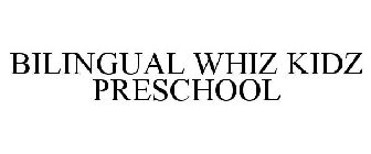 BILINGUAL WHIZ KIDZ PRESCHOOL