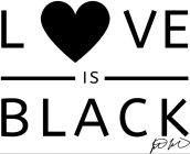 LOVE IS BLACK