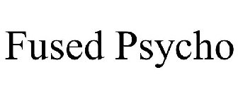 FUSED PSYCHO