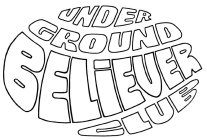 UNDERGROUND BELIEVER CLUB