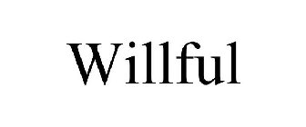 WILLFUL