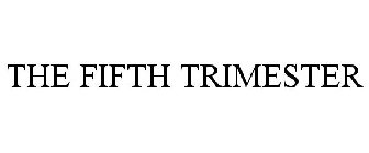 THE FIFTH TRIMESTER