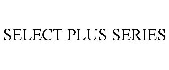 SELECT PLUS SERIES