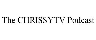 THE CHRISSYTV PODCAST