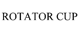 ROTATOR CUP