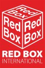 RED BOX RED BOX RED BOX RED BOX INTERNATIONAL