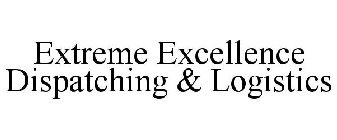 EXTREME EXCELLENCE DISPATCHING & LOGISTICS