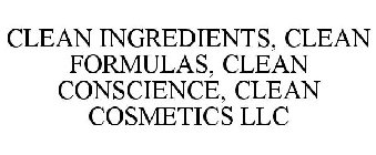 CLEAN INGREDIENTS, CLEAN FORMULAS, CLEAN CONSCIENCE, CLEAN COSMETICS LLC