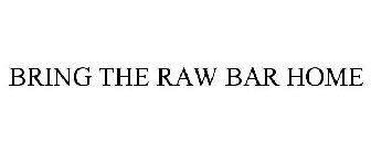 BRING THE RAW BAR HOME!