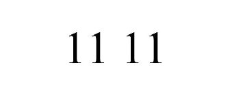 11 11