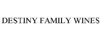 DESTINY FAMILY WINES