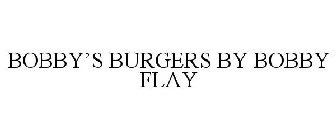 BOBBY'S BURGERS BY BOBBY FLAY