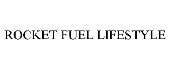 ROCKET FUEL LIFESTYLE