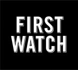 FIRST WATCH