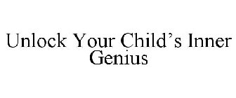 UNLOCK YOUR CHILD'S INNER GENIUS